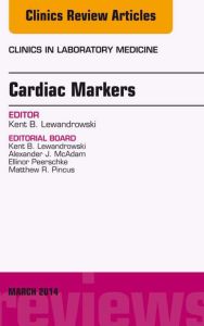 Cardiac Markers, An Issue of Clinics in Laboratory Medicine