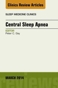 Central Sleep Apnea, An Issue of Sleep Medicine Clinics