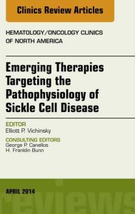 Emerging Therapies Targeting the Pathophysiology of Sickle Cell Disease, An Issue of Hematology/Oncology Clinics