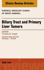 Biliary Tract and Primary Liver Tumors, An Issue of Surgical Oncology Clinics of North America