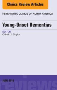 Young-Onset Dementias, An Issue of Psychiatric Clinics of North America