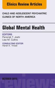 Global Mental Health, An Issue of Child and Adolescent Psychiatric Clinics of North America