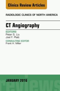 CT Angiography, An Issue of Radiologic Clinics of North America