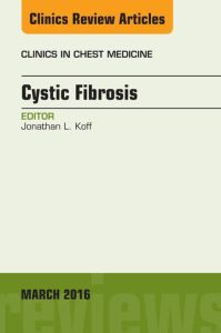 Cystic Fibrosis, An Issue of Clinics in Chest Medicine