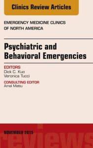 Psychiatric and Behavioral Emergencies, An Issue of Emergency Medicine Clinics of North America