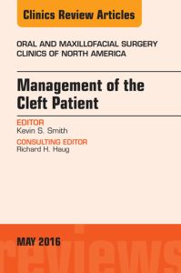 Management of the Cleft Patient, An Issue of Oral and Maxillofacial Surgery Clinics of North America