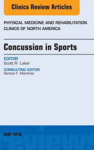 Concussion in Sports, An Issue of Physical Medicine and Rehabilitation Clinics of North America