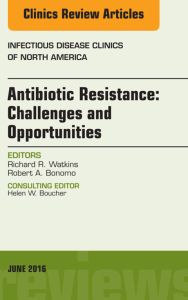 Antibiotic Resistance: Challenges and Opportunities, An Issue of Infectious Disease Clinics of North America