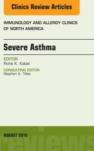 Severe Asthma, An Issue of Immunology and Allergy Clinics of North America