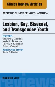 Lesbian, Gay, Bisexual, and Transgender Youth, An Issue of Pediatric Clinics of North America