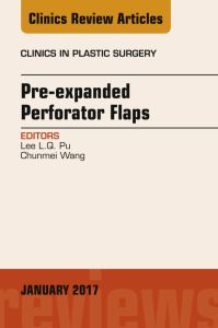 Pre-Expanded Perforator Flaps, An Issue of Clinics in Plastic Surgery