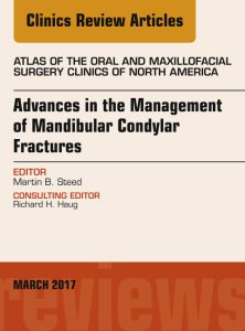 Advances in the Management of Mandibular Condylar Fractures, An Issue of Atlas of the Oral & Maxillofacial Surgery