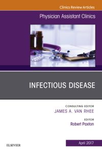 Infectious Disease, An Issue of Physician Assistant Clinics