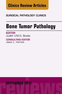 Bone Tumor Pathology, An Issue of Surgical Pathology Clinics