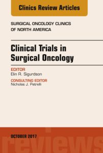 Clinical Trials in Surgical Oncology, An Issue of Surgical Oncology Clinics of North America