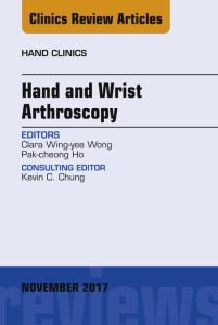 Hand and Wrist Arthroscopy, An Issue of Hand Clinics