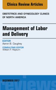 Management of Labor and Delivery, An Issue of Obstetrics and Gynecology Clinics