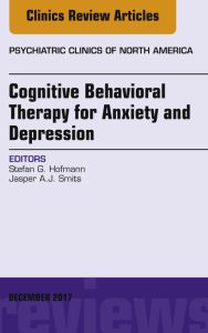 Cognitive Behavioral Therapy for Anxiety and Depression, An Issue of Psychiatric Clinics of North America