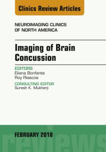 Imaging of Brain Concussion, An Issue of Neuroimaging Clinics of North America