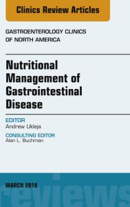 Nutritional Management of Gastrointestinal Disease, An Issue of Gastroenterology Clinics of North America