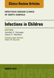 Infections in Children, An Issue of Infectious Disease Clinics of North America, E-Book