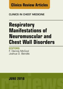 Respiratory Manifestations of Neuromuscular and Chest Wall Disease, An Issue of Clinics in Chest Medicine