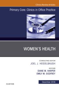 Women's Health, An Issue of Primary Care: Clinics in Office Practice