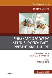 Enhanced Recovery After Surgery: Past, Present, and Future, An Issue of Surgical Clinics