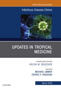 Updates in Tropical Medicine, An Issue of Infectious Disease Clinics of North America