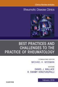 Best Practices and Challenges to the Practice of Rheumatology, An Issue of Rheumatic Disease Clinics of North America