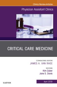 Critical Care Medicine, An Issue of Physician Assistant Clinics