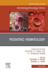 Pediatric Hematology, An Issue of Hematology/Oncology Clinics of North America