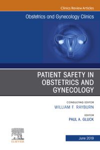 Patient Safety in Obstetrics and Gynecology, An Issue of Obstetrics and Gynecology Clinics