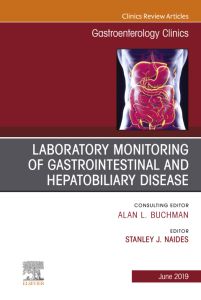 Laboratory Monitoring of Gastrointestinal and Hepatobiliary Disease, An Issue of Gastroenterology Clinics of North America