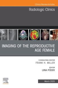 Imaging of the Reproductive Age Female,An Issue of Radiologic Clinics of North America