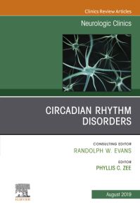 Circadian Rhythm Disorders , An Issue of Neurologic Clinics