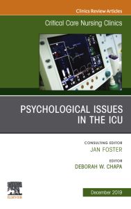 Psychologic Issues in the ICU, An Issue of Critical Care Nursing Clinics of North America