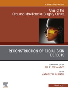 Reconstruction of Facial Skin Defects, An Issue of Atlas of the Oral & Maxillofacial Surgery Clinics