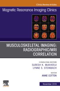 Musculoskeletal Imaging: Radiographic/MRI Correlation, An Issue of Magnetic Resonance Imaging Clinics of North America