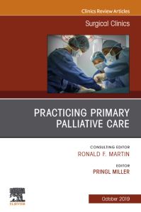 Practicing Primary Palliative Care, An Issue of Surgical Clinics