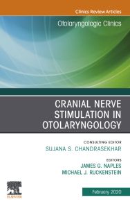 Cranial Nerve Stimulation in Otolaryngology, An Issue of Otolaryngologic Clinics of North America, E-Book