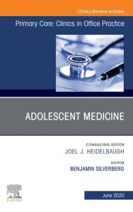 Adolescent Medicine,An Issue of Primary Care: Clinics in Office Practice