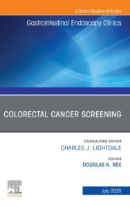 Colorectal Cancer Screening An Issue of Gastrointestinal Endoscopy Clinics