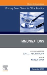 Immunizations, An Issue of Primary Care: Clinics in Office Practice, E-Book