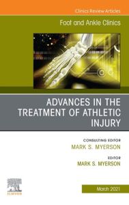 Advances in the Treatment of Athletic Injury, An issue of Foot and Ankle Clinics of North America