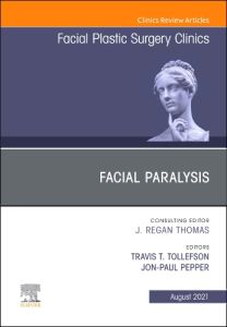 Facial Paralysis, An Issue of Facial Plastic Surgery Clinics of North America, EBook