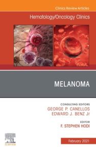 Melanoma, An Issue of Hematology/Oncology Clinics of North America