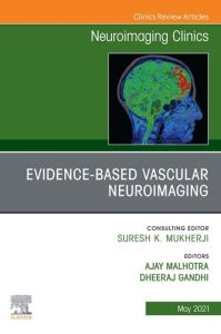 Evidence-Based Vascular Neuroimaging, An Issue of Neuroimaging Clinics of North America