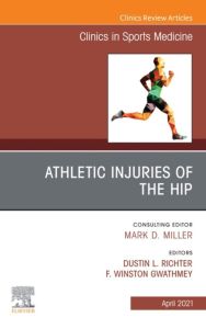 Athletic Injuries of the Hip, An Issue of Clinics in Sports Medicine