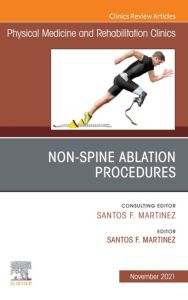 Non-Spine Ablation Procedures, An Issue of Physical Medicine and Rehabilitation Clinics of North America, E-Book